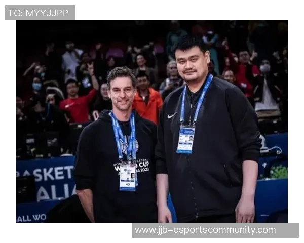 姚明与加索尔的友谊与竞争：篮球场上的传奇故事与深厚情谊